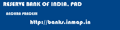 RESERVE BANK OF INDIA, PAD  ANDHRA PRADESH     banks information 